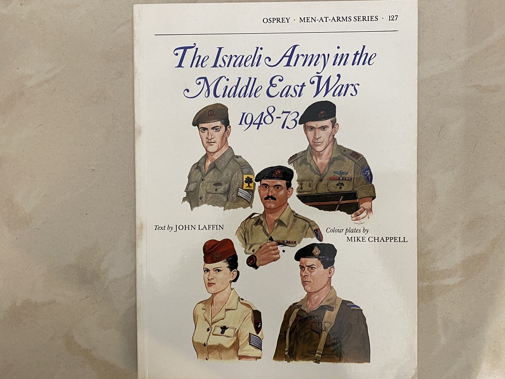MEN AT ARMS 127:THE ISRAELI ARMY IN THE MIDDLE EAST WARS 1948-73