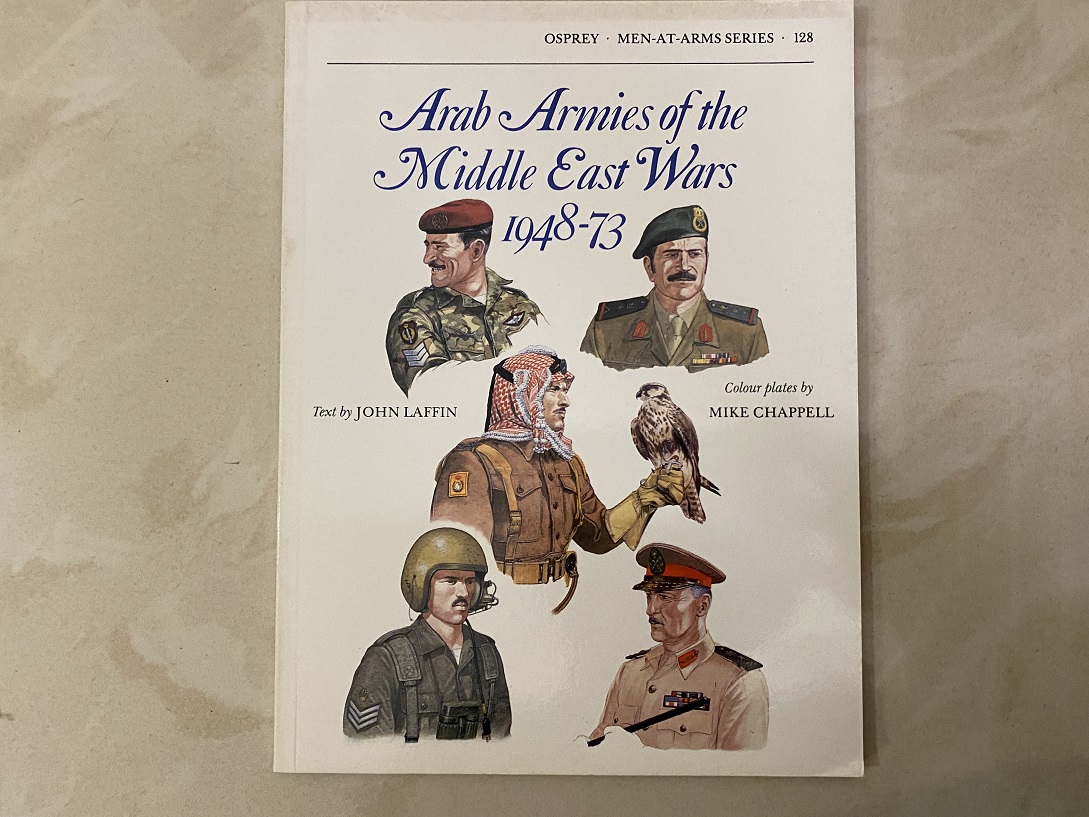MEN AT ARMS 128: ARAB ARMIES OF THE MIDDLE EAST WARS 1948-73